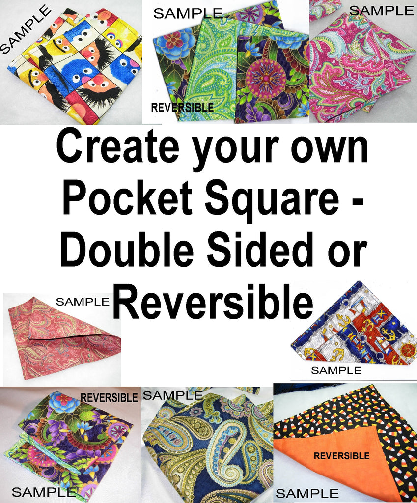 Create Your Own Pocket Square - Double Sided or Reversible - 2 Sizes! - Bow Tie Expressions