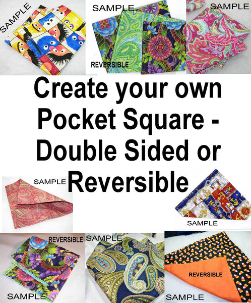 Create Your Own Pocket Square - Double Sided or Reversible - 2 Sizes! - Bow Tie Expressions