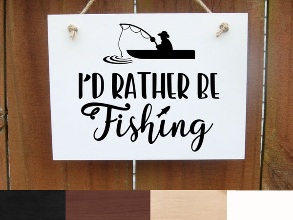 Fishing Sign, I'd Rather Be Fishing, Rustic Wood Sign, Gift for Dad, Fathers Day Gift, Back Porch, Lake Cabin Sign, Brother Gift, Son Gift