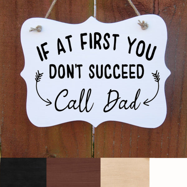 Farmhouse Sign, If at first you don't succed Call Dad, Rustic Wall Decor, Country Sign, Wood Sign
