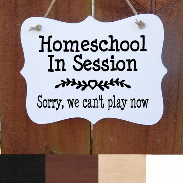 Homeschool Sign, Homeschool in Session, Sorry we can't play now, Wood Sign for Front Door, Door Hanger, Home Based Business, Indoor Sign