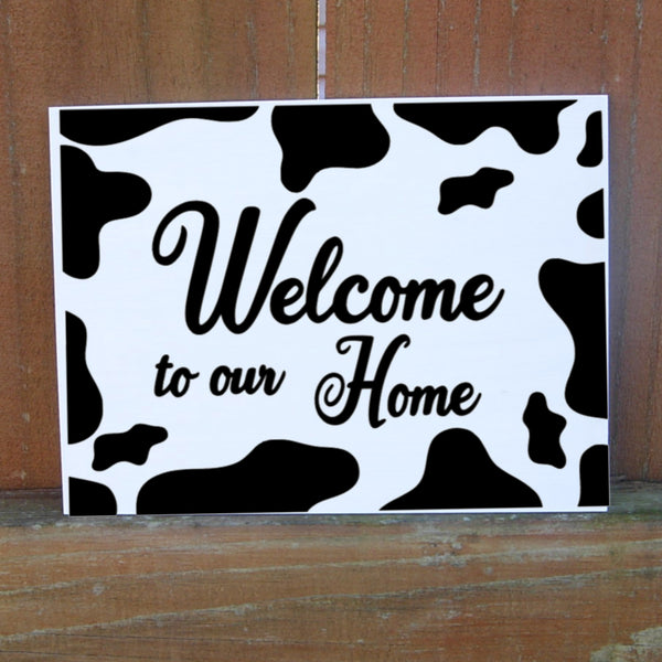 Copy of Farmhouse Wood Sign, Welcome to our Home with Cow Spots, Country Kitchen Cow Print, Rustic Front Door Sign, Back Porch, Housewarming Gift